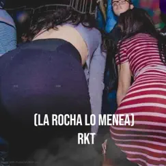 (La Rocha Lo Menea') Rkt Song Lyrics