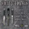 Sharp Things (feat. G Fam Black & Aïda) - Single album lyrics, reviews, download