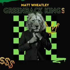 Greenback Kings - Single by Matt Wheatley album reviews, ratings, credits