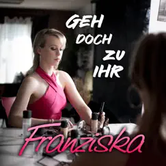 Geh doch zu ihr - Single by Franziska album reviews, ratings, credits