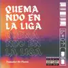 Quemando en la Liga - Single album lyrics, reviews, download