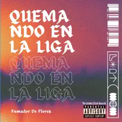 Quemando en la Liga - Single by Fumador De Flores album reviews, ratings, credits