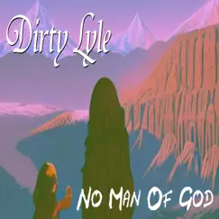No Man of God - Single by Dirty Lyle album reviews, ratings, credits