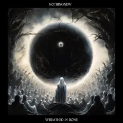 Wreathed In Bone by NothingNew album reviews, ratings, credits