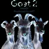 Goat 2 - EP album lyrics, reviews, download