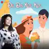 Dil De Kol Kol - Single album lyrics, reviews, download
