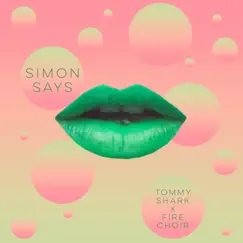 Simon Says - Single by Tommy Shark & Fire Choir album reviews, ratings, credits