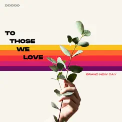 To Those We Love - Single by Brand New Day album reviews, ratings, credits