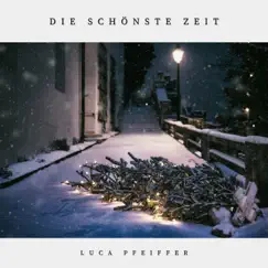 Die schönste Zeit - Single by Luca Pfeiffer album reviews, ratings, credits