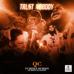 Trust Nobody (feat. Dizzle De'Mayo) - Single by QC album reviews, ratings, credits