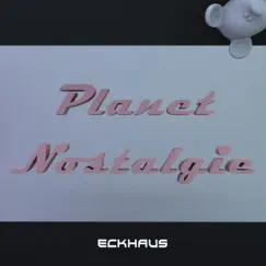 Planet Nostalgie - Single by Eckhaus album reviews, ratings, credits