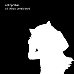 All Things Considered by Nekophiliac album reviews, ratings, credits