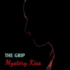 Mystery Kiss - Single by The Grip album reviews, ratings, credits