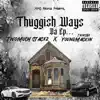 Thuggish Ways Da Ep (feat. Young Mackin) album lyrics, reviews, download