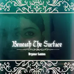 Beneath the Surface - Single by Brynne Santos album reviews, ratings, credits