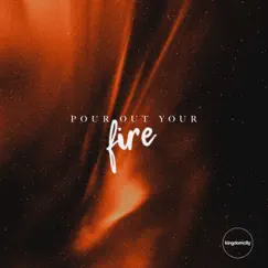 Pour Out Your Fire - Single by Kingdomcity album reviews, ratings, credits