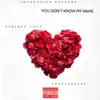 You Don't Know My Name (feat. ShottaHenny) - Single album lyrics, reviews, download