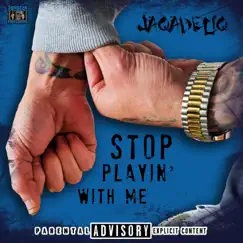 Stop Playin With Me - Single by Jaqadeliq album reviews, ratings, credits