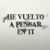 He vuelto a pensar en ti - Single album lyrics, reviews, download