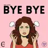 Bye Bye - Single album lyrics, reviews, download