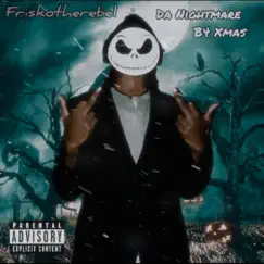 Da Nightmare B4 Xmas. by Friskotherebel album reviews, ratings, credits