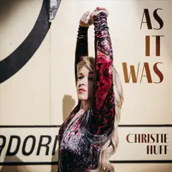 As It Was - Single by Christie Huff album reviews, ratings, credits