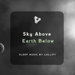 Sky Above Earth Below by Sleep Music by Lullify & Sleep Baby Sleep album reviews, ratings, credits