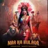 Maa Ka Bulava - Single album lyrics, reviews, download
