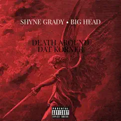 Death Around Dat Korner (feat. Big Head) - Single by Shyne Grady album reviews, ratings, credits