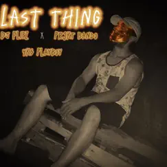 Last Thing (feat. 'YKS PlayBoy' & PRJKT Bando) Song Lyrics