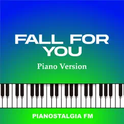 Fall for You (Piano Version) - Single by Pianostalgia FM album reviews, ratings, credits