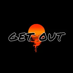 Get Out (feat. C 4our, The Bvng & Lil Kay) [Radio Edit] Song Lyrics