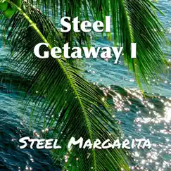 Steel Getaway I by Steel Margarita album reviews, ratings, credits