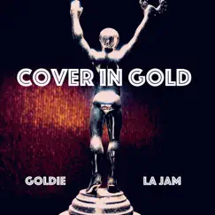 Cover in Gold (feat. Goldie) - Single by La Jam album reviews, ratings, credits