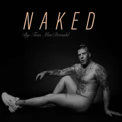 Naked - Single by Tom MacDonald album reviews, ratings, credits