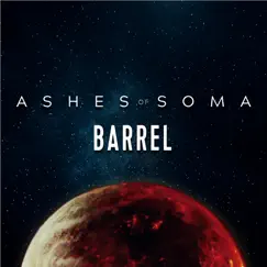 Barrel - Single by Ashes of Soma album reviews, ratings, credits