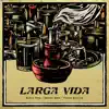 Larga Vida - Single album lyrics, reviews, download