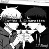 Coffee & Cigarettes (feat. lil booj) - Single album lyrics, reviews, download