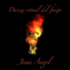 Danza Ritual del Fuego - Single by Jesús Ángel album reviews, ratings, credits
