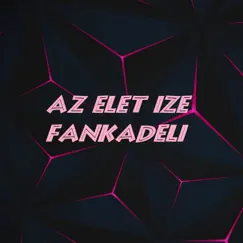 Az Elet Ize Fankadeli - Single by Remasterend album reviews, ratings, credits