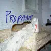 Propane (feat. Reath & Jody Felton) - Single album lyrics, reviews, download