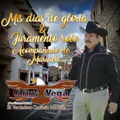 Mis Días de Gloria & Juramento Roto by Chuy Vega Y Los Nuevos Cadetes album reviews, ratings, credits