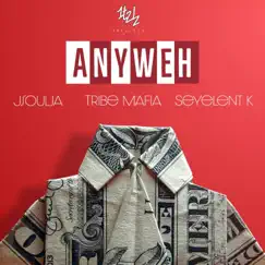Anyweh (feat. J Soulja, Tribe Mafia & Seyelent K.) Song Lyrics