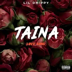 Taina (Love Song) - Single by Lil Drippy album reviews, ratings, credits