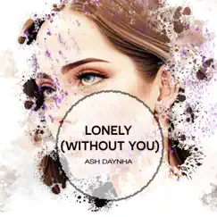 Lonely (Without You) Song Lyrics