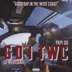 GDITWC (Good day in the west coast) (feat. Dj Westcoast) - Single by Papi Gq album reviews, ratings, credits