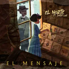 El Mensaje - Single by El Norte & Sergio Luis Rodriguez album reviews, ratings, credits