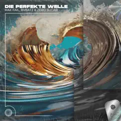 Die Perfekte Welle (Techno Remix) - Single by Max Fail, BVBATZ & ZERO SUGAR album reviews, ratings, credits