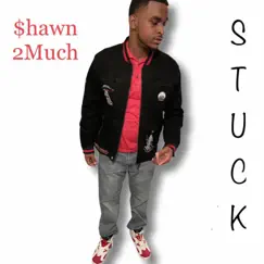 Stuck - Single by $hawn 2Much album reviews, ratings, credits