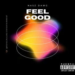 Feel Good - Single by Nasz Dawg album reviews, ratings, credits